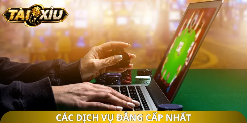 Các dịch vụ đẳng cấp nhất