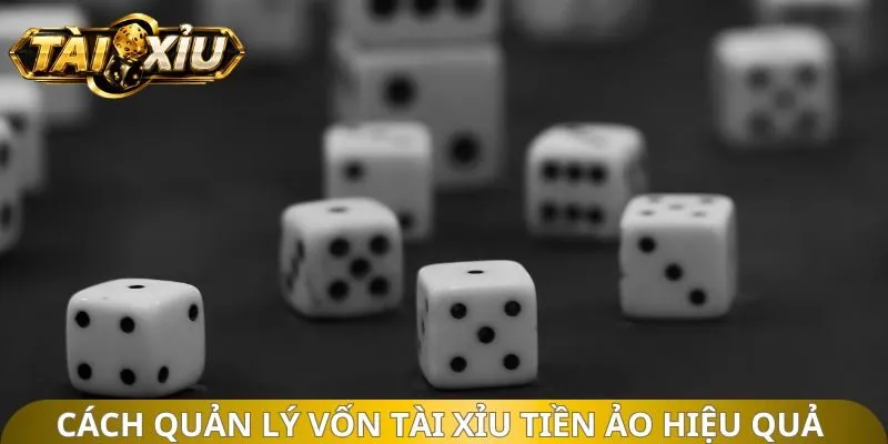 Cách quản lý vốn tài xỉu tiền ảo hiệu quả 