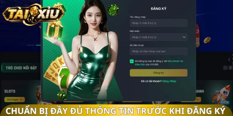 Chuẩn bị đầy đủ thông tin trước khi đăng ký tài xỉu