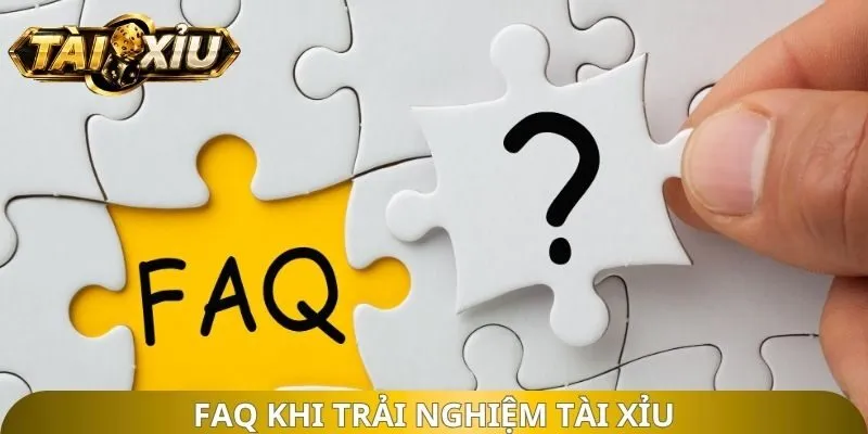 FAQ khi trải nghiệm tài xỉu