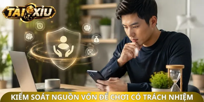 Kiểm soát nguồn vốn để chơi có trách nhiệm