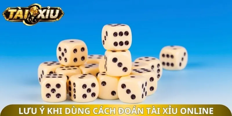 Lưu ý khi dùng cách đoán tài xỉu Online