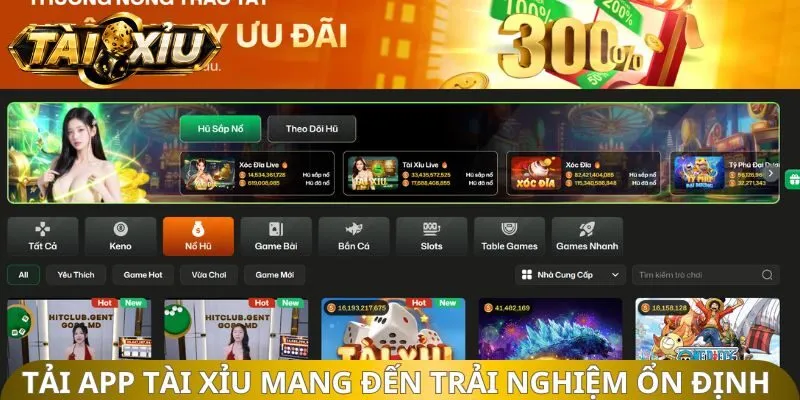 Tải app tài xỉu mang đến trải nghiệm ổn định hơn