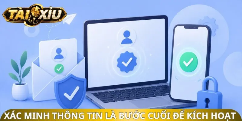 Xác minh thông tin và kích hoạt tài khoản sau đăng ký